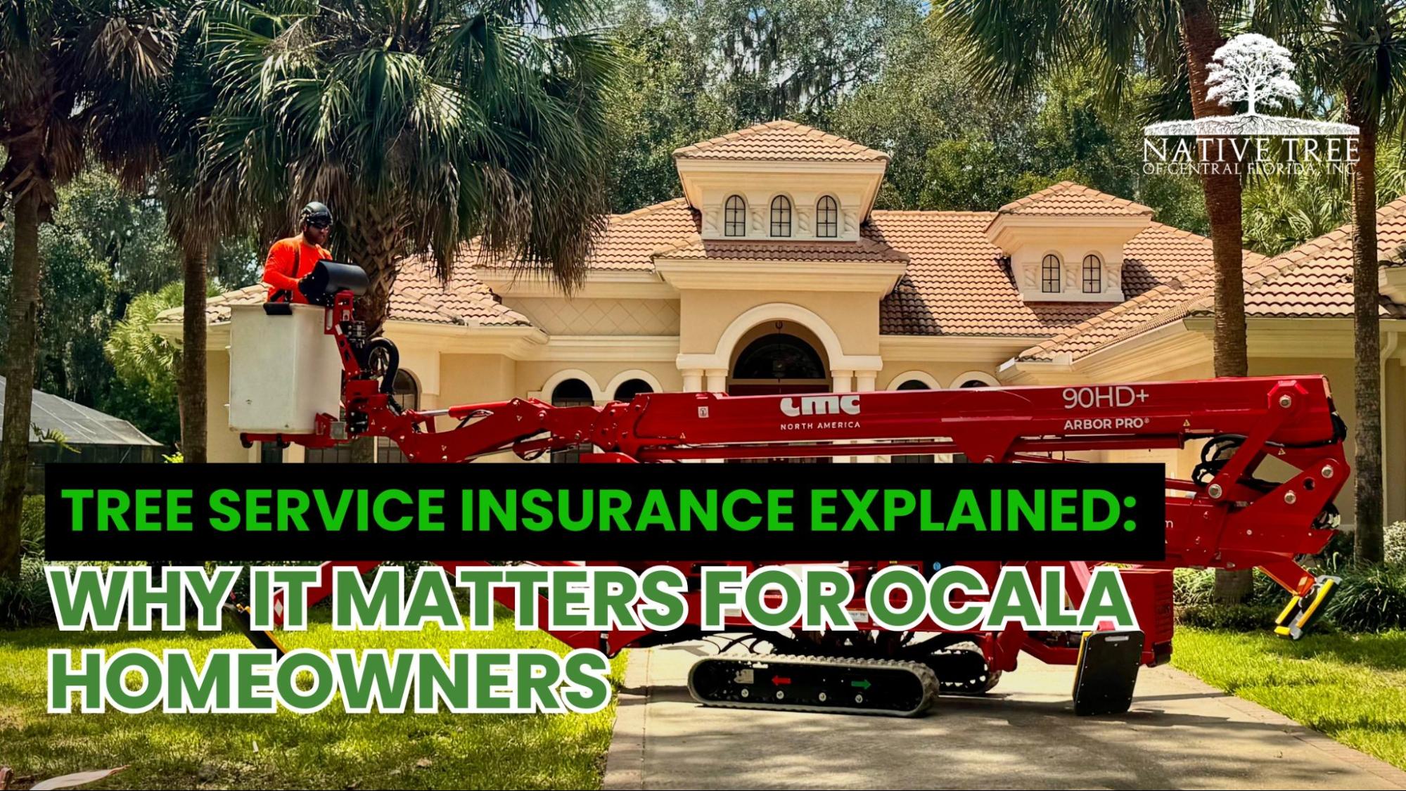 Tree service insurance benefits for homeowners in Ocala, highlighting its importance for property protection and liability coverage